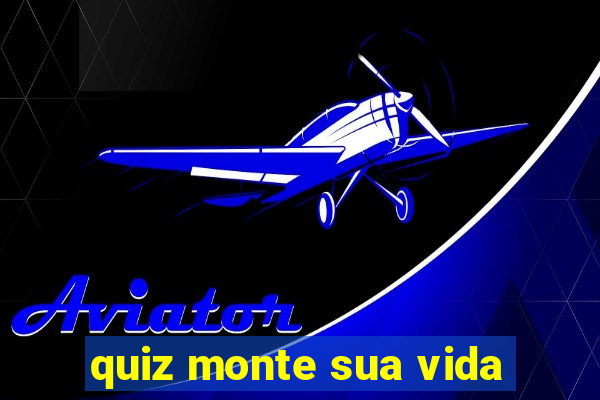 quiz monte sua vida